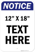Custom Notice Sign, OSHA Sign, 12x18 Inches, Rust Free .063 Aluminum, Fade Resistant, Made in USA by My Sign Center