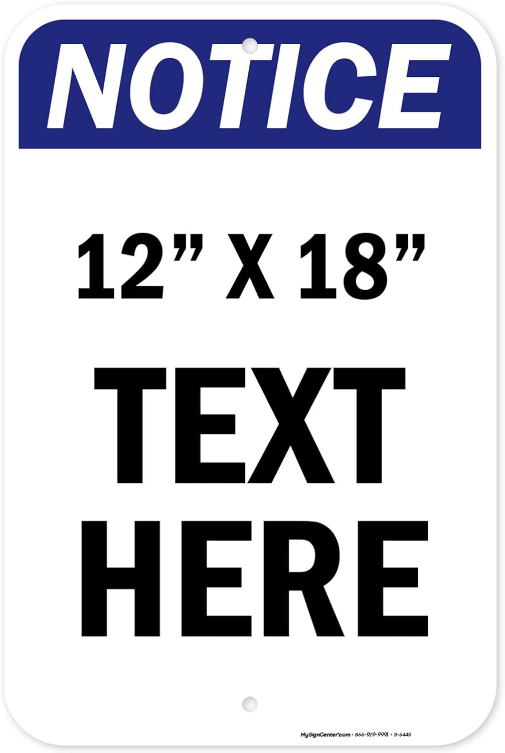 Custom Notice Sign, OSHA Sign, 12x18 Inches, Rust Free .063 Aluminum, Fade Resistant, Made in USA by My Sign Center