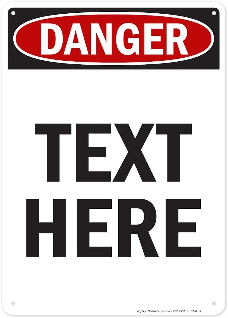 Custom Danger Sign, OSHA Sign, 10x14 Inches, Rust Free .040 Aluminum, Fade Resistant, Made in USA by My Sign Center