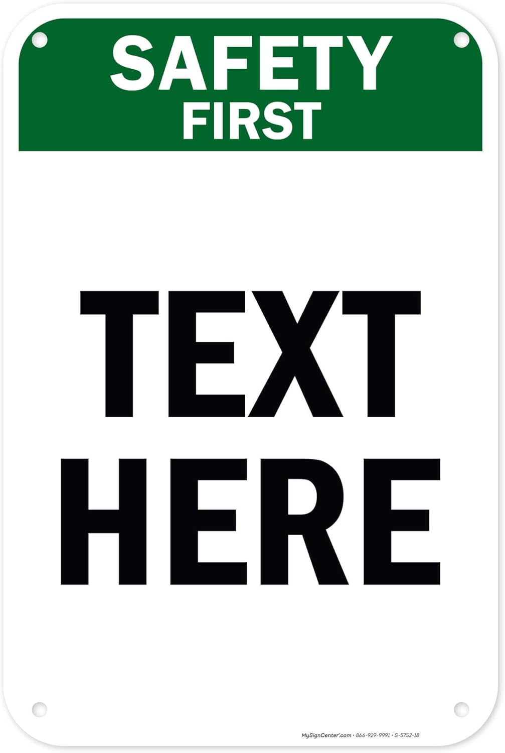 Custom Safety First Sign, OSHA Sign, 12x18 Inches, 55 mil thick HDPE (high density polyethylene), Made in USA by My Sign Center