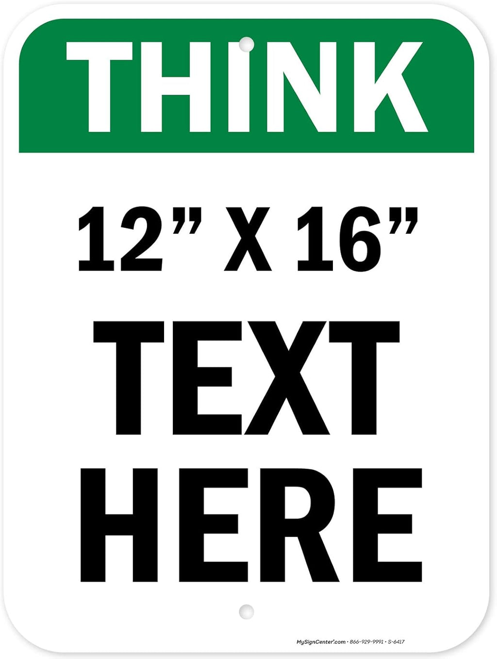 Custom Think Sign, OSHA Sign, 12x16 Inches, Post Holes, Rust Free .040 Aluminum, Fade Resistant, Indoor/Outdoor Use, Made in USA by My Sign Center