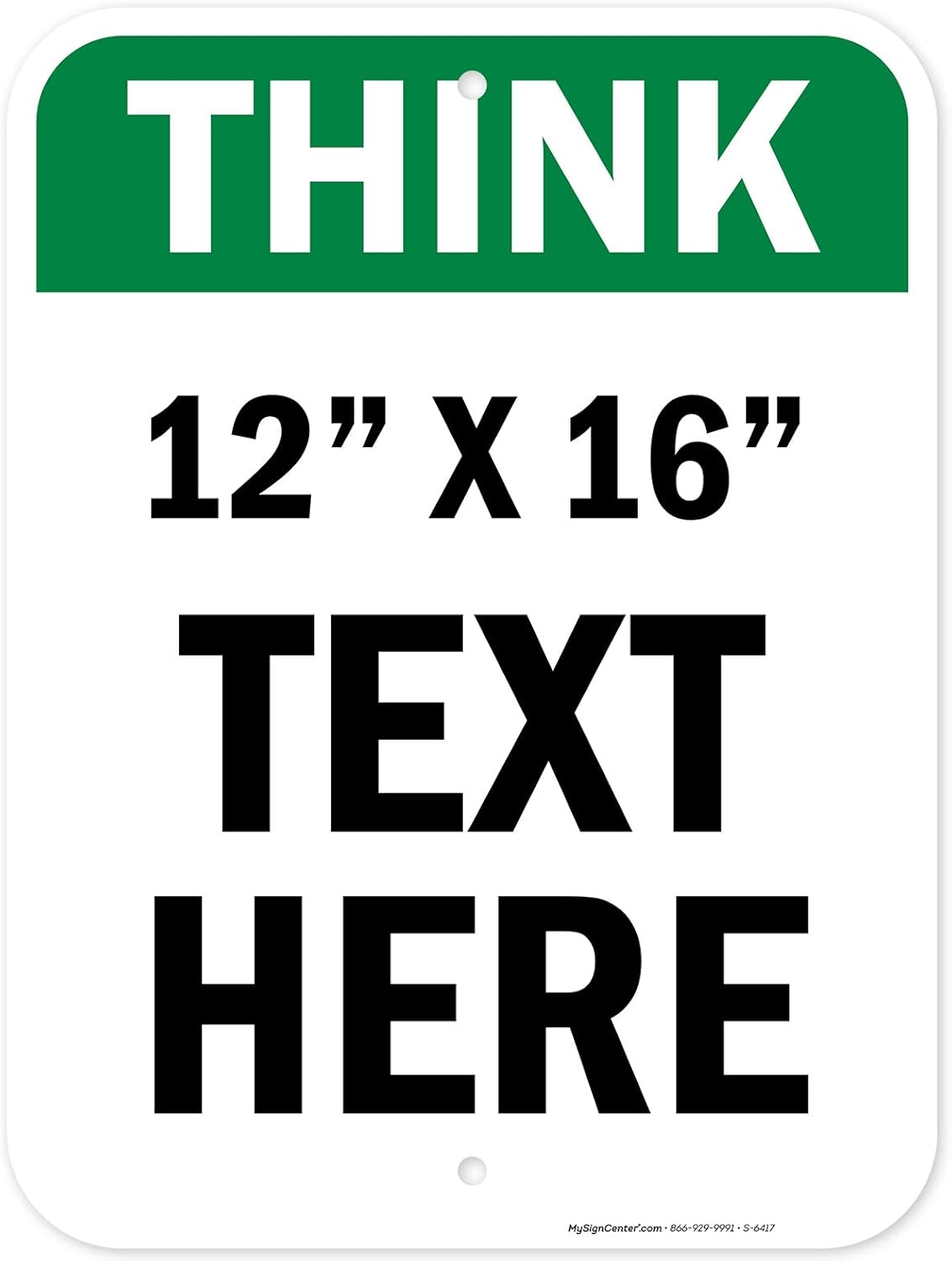 Custom Think Sign, OSHA Sign, 12x16 Inches, Post Holes, Rust Free .040 Aluminum, Fade Resistant, Indoor/Outdoor Use, Made in USA by My Sign Center