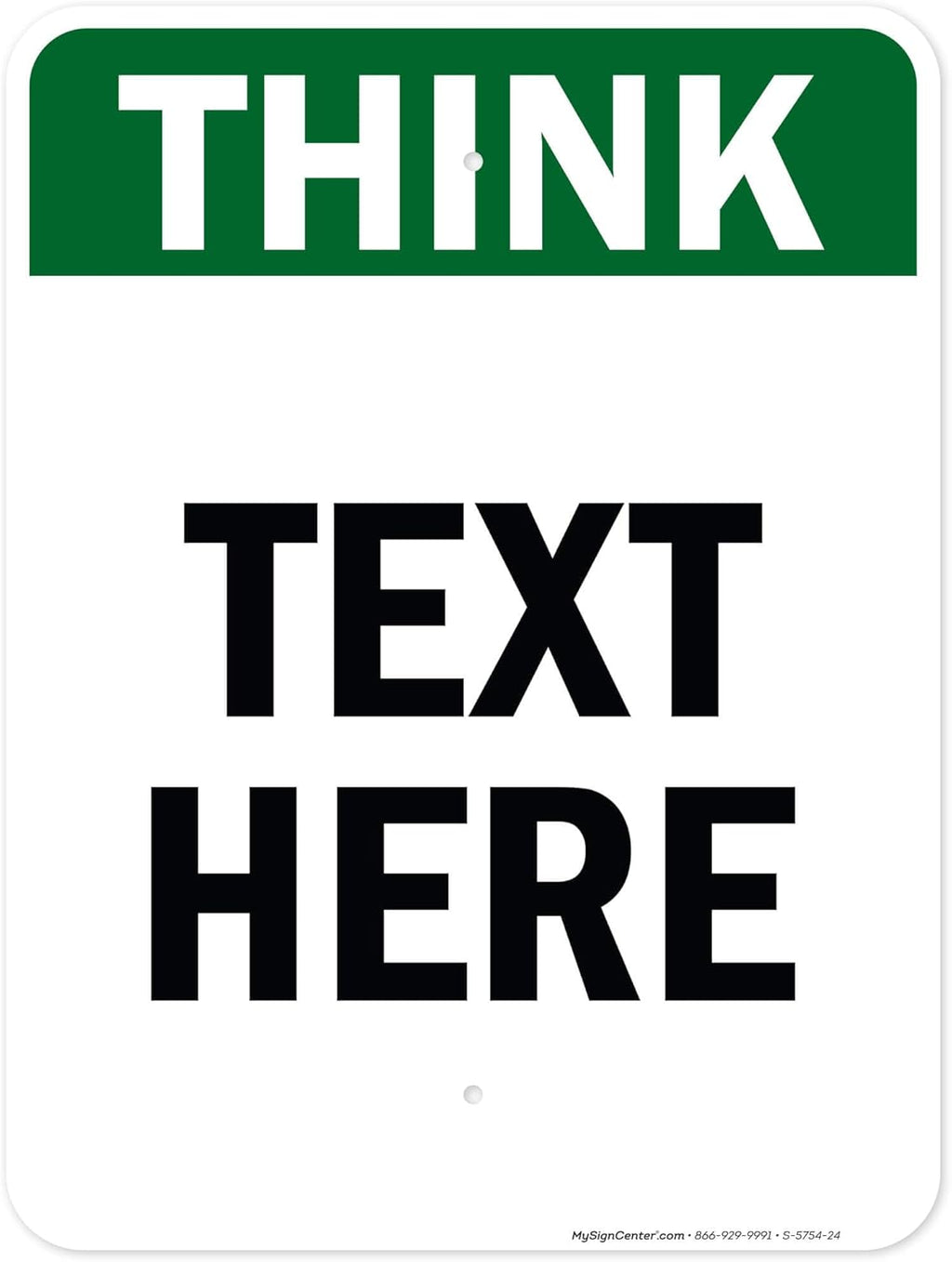 Custom Think Sign, OSHA Sign, 18x24 Inches, Rust Free .063 Aluminum, Fade Resistant, Made in USA by My Sign Center