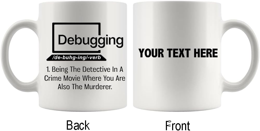 Personalized Debugging Funny Quote Coffee Mug for Programmer Customized IT Coder Computer Programming Ceramic Cup 11oz White 11oz