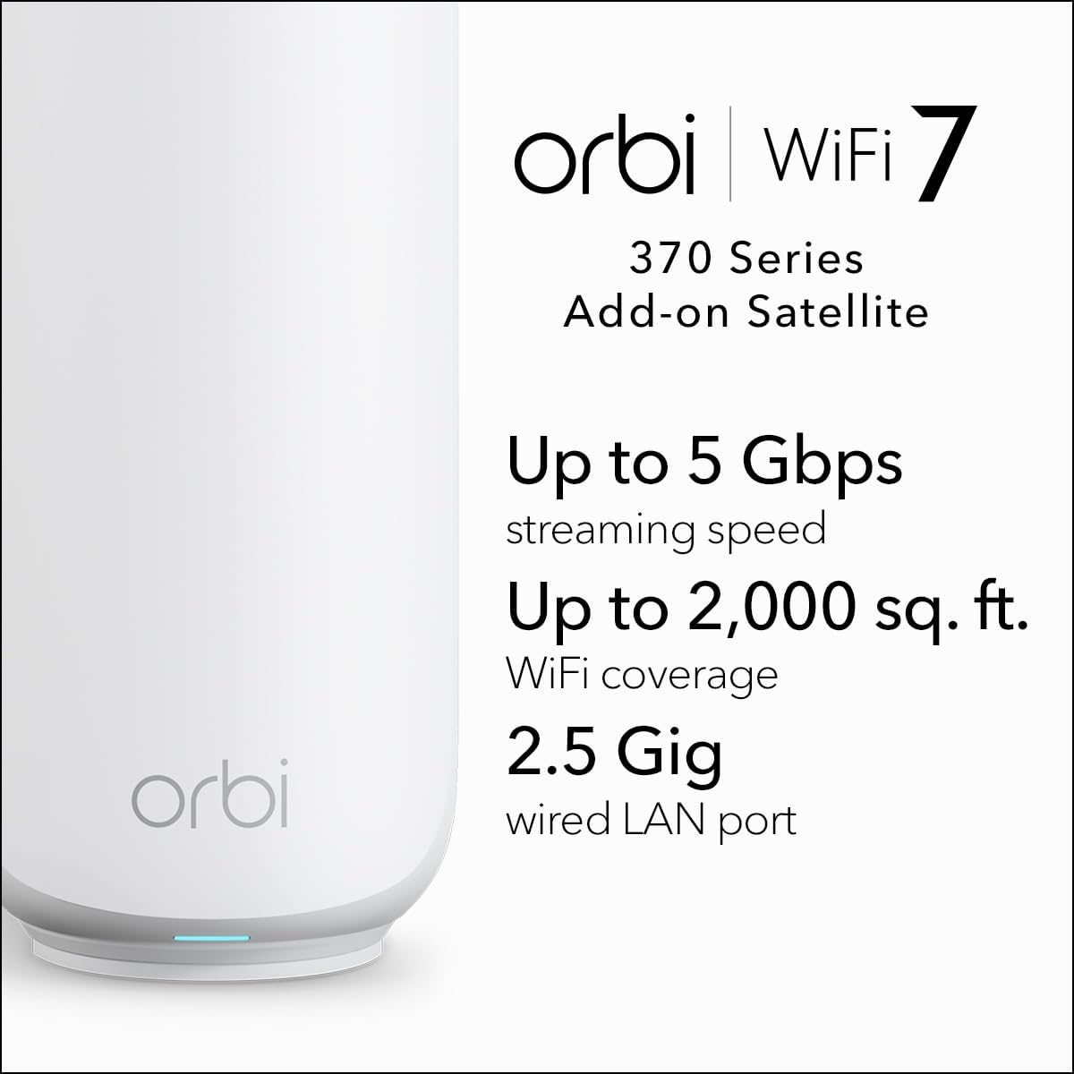 NETGEAR Orbi 370 Series (RBE370) Dual-Band WiFi 7 Mesh Network Add-on Satellite – Works with Orbi RBE372, RBE373, RBE374, Security Features, 5 Gbps, Adds Coverage up to 2,000 sq. ft., BE5000