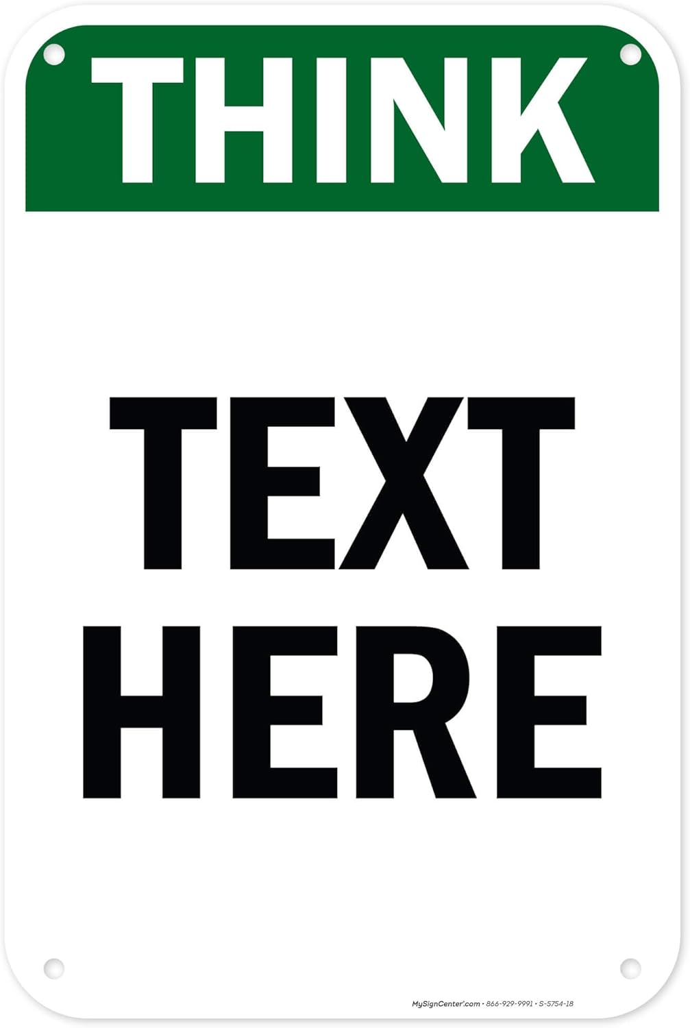 Custom Think Sign, OSHA Sign, 12x18 Inches, 55 mil thick HDPE (high density polyethylene), Made in USA by My Sign Center
