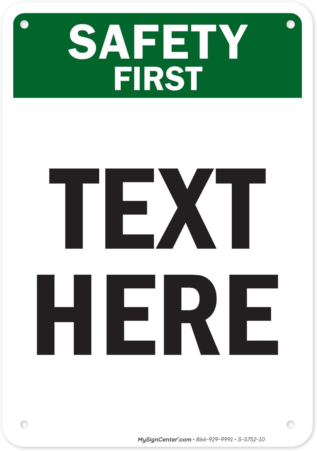 Custom Safety First Sign, OSHA Sign, 7x10 Inches, 55 mil thick HDPE (high density polyethylene), Made in USA by My Sign Center