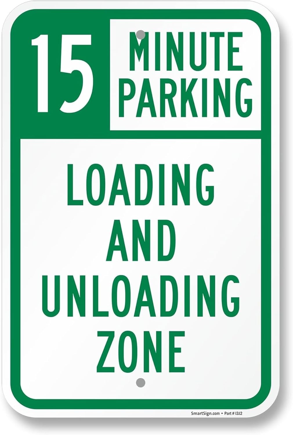 SmartSign 18 x 12 inch "15 Minute Parking Loading And Unloading Zone" Sign, 2mm Thick Aluminum Composite, Pre-Drilled Holes, Green and White, Made in USA