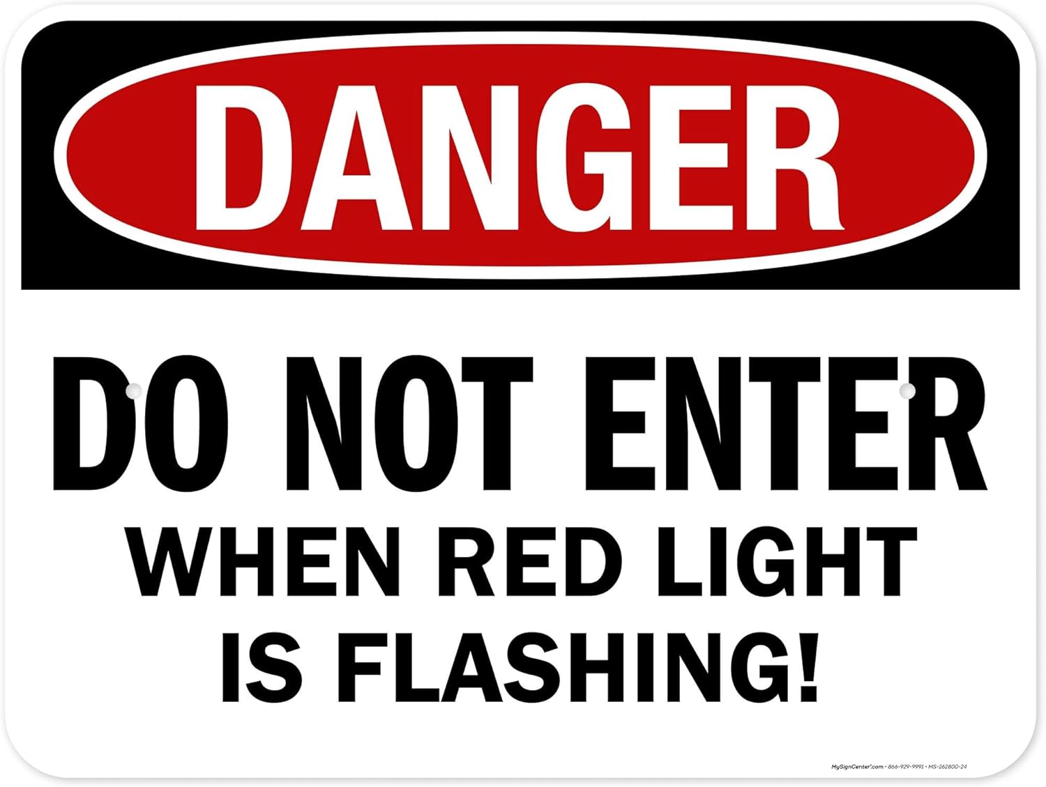 Danger Do Not Enter When Red Light is Flashing Sign, 18x24 Inches, Rust Free .063 Aluminum, Fade Resistant, Made in USA by My Sign Center