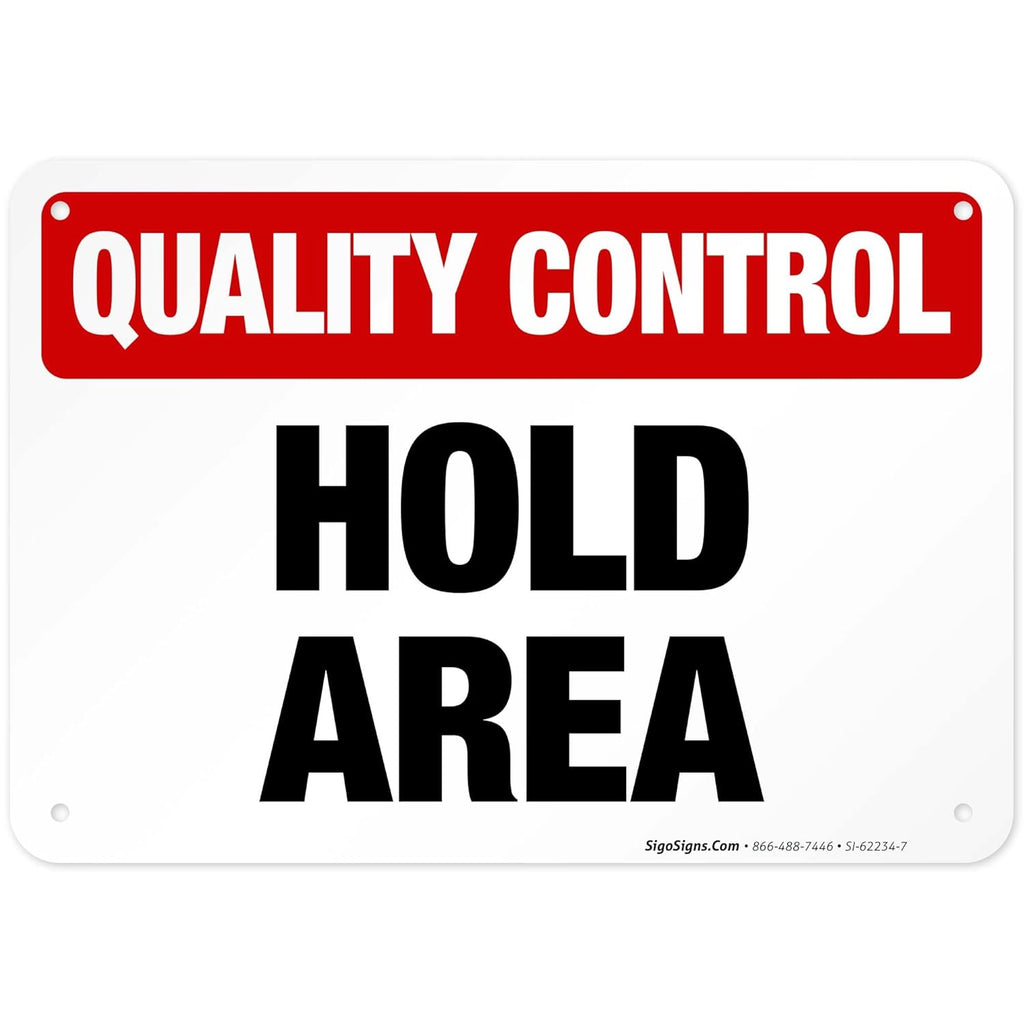 Quality Control Hold Area Sign, 10x7 Inches, 55 mil Thick HDPS (high Density polystyrene), Made in USA