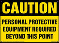 Caution: Personal Protective Equipment Required Beyond This Point Sign - 14" x 10" Permanent Self Adhesive Vinyl, J. J. Keller & Associates, Inc.