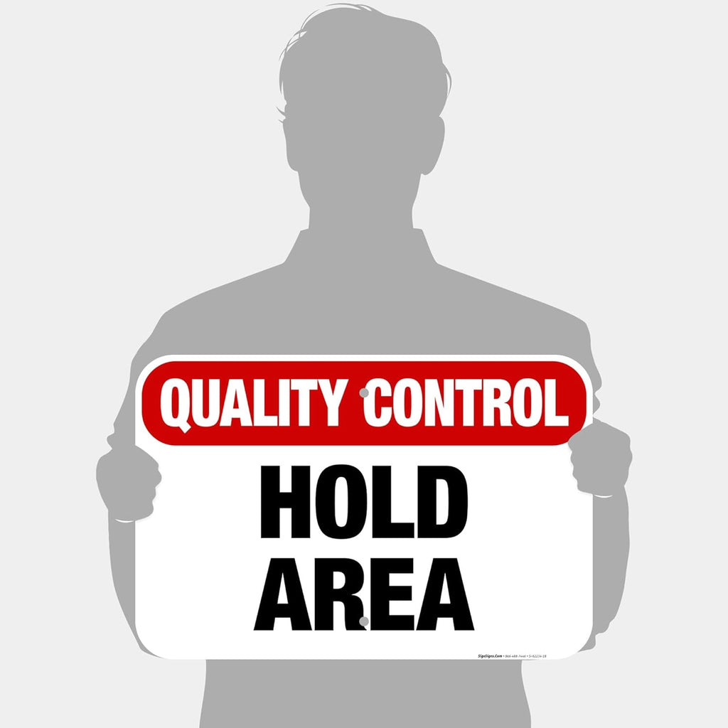 Quality Control Hold Area Sign, 12x18 Inches, Rust Free .063 Aluminum, Fade Resistant, Made in USA
