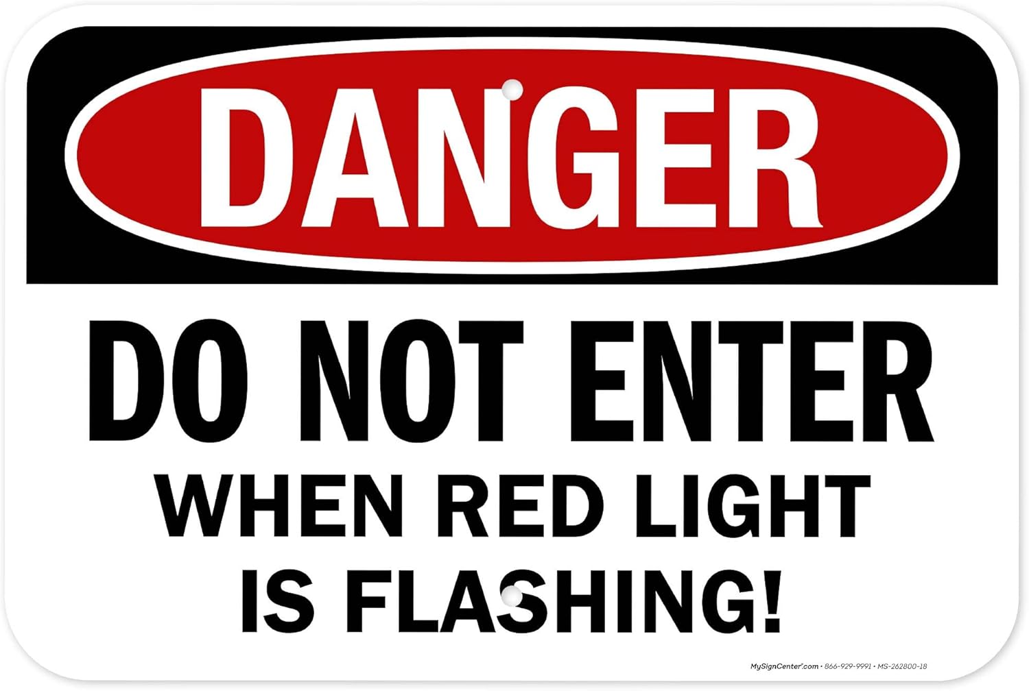 Danger Do Not Enter When Red Light is Flashing Sign, 12x18 Inches, Rust Free .063 Aluminum, Fade Resistant, Made in USA by My Sign Center