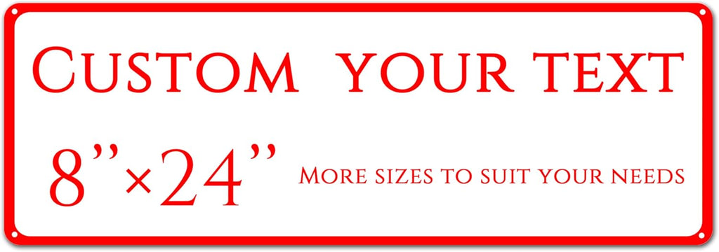 Custom Sign, Custom Indoor/Outdoor Decorative Sign，Double-sided,Aluminum Weatherproof Metal Sign Multiple Sizes, Customize for garden, Business, Workplace, office, Home, Delivery Signs(8 * 24 Inch)