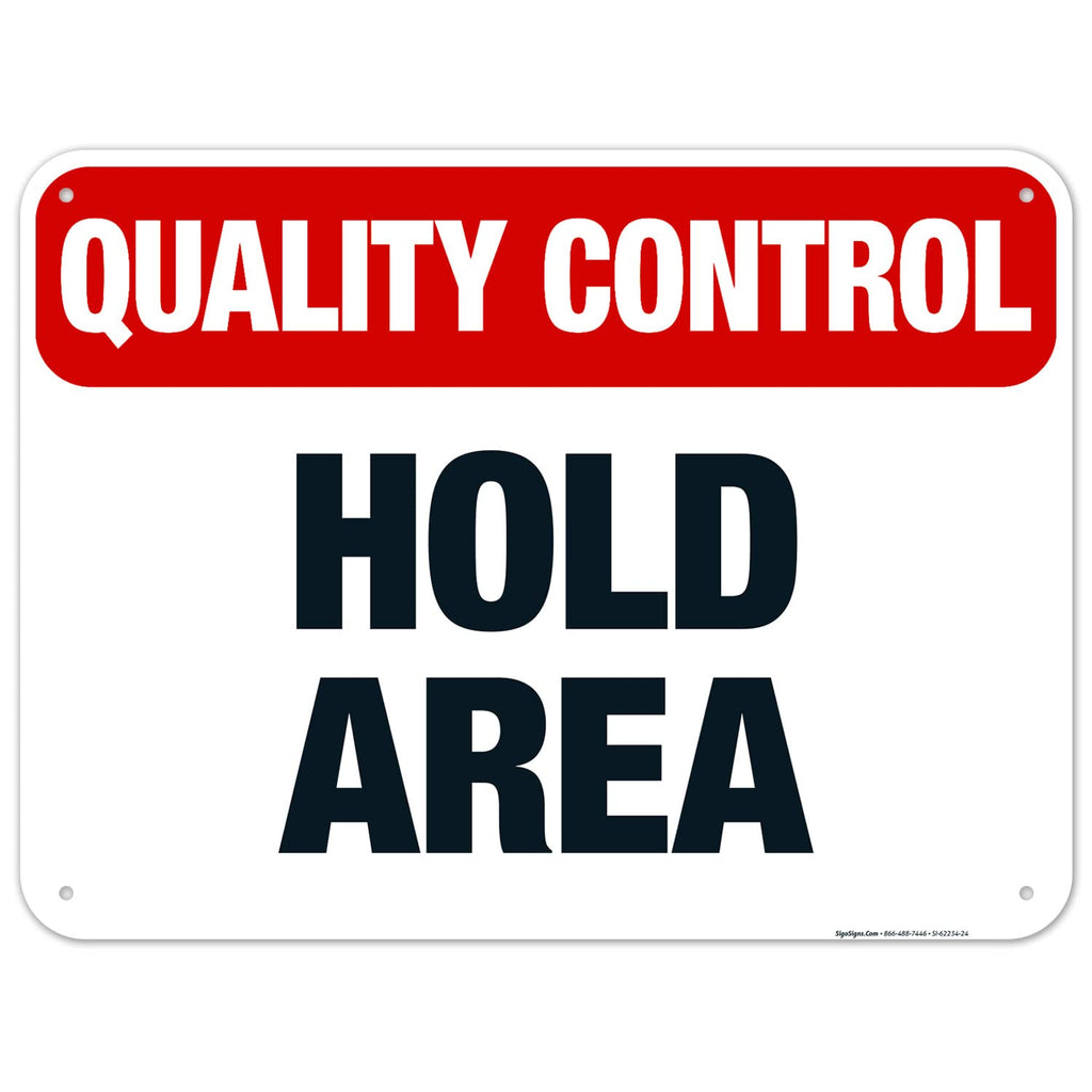 Quality Control Hold Area Sign, 18x24 Inches, 55 mil Thick HDPS (high Density polystyrene), Made in USA