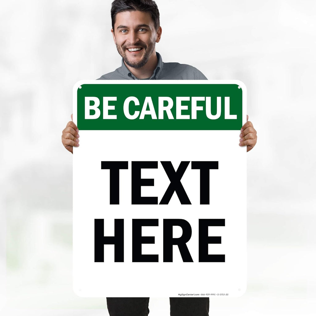 Custom Be Careful Sign, OSHA Sign, 24x30 Inches, 55 mil thick HDPE (high density polyethylene), Made in USA by My Sign Center