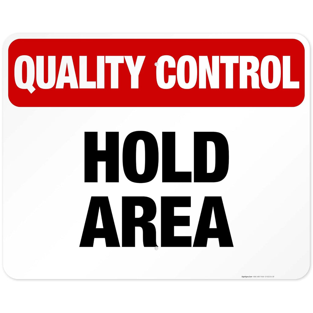 Quality Control Hold Area Sign, 24x30 Inches, Rust Free .063 Aluminum, Fade Resistant, Made in USA