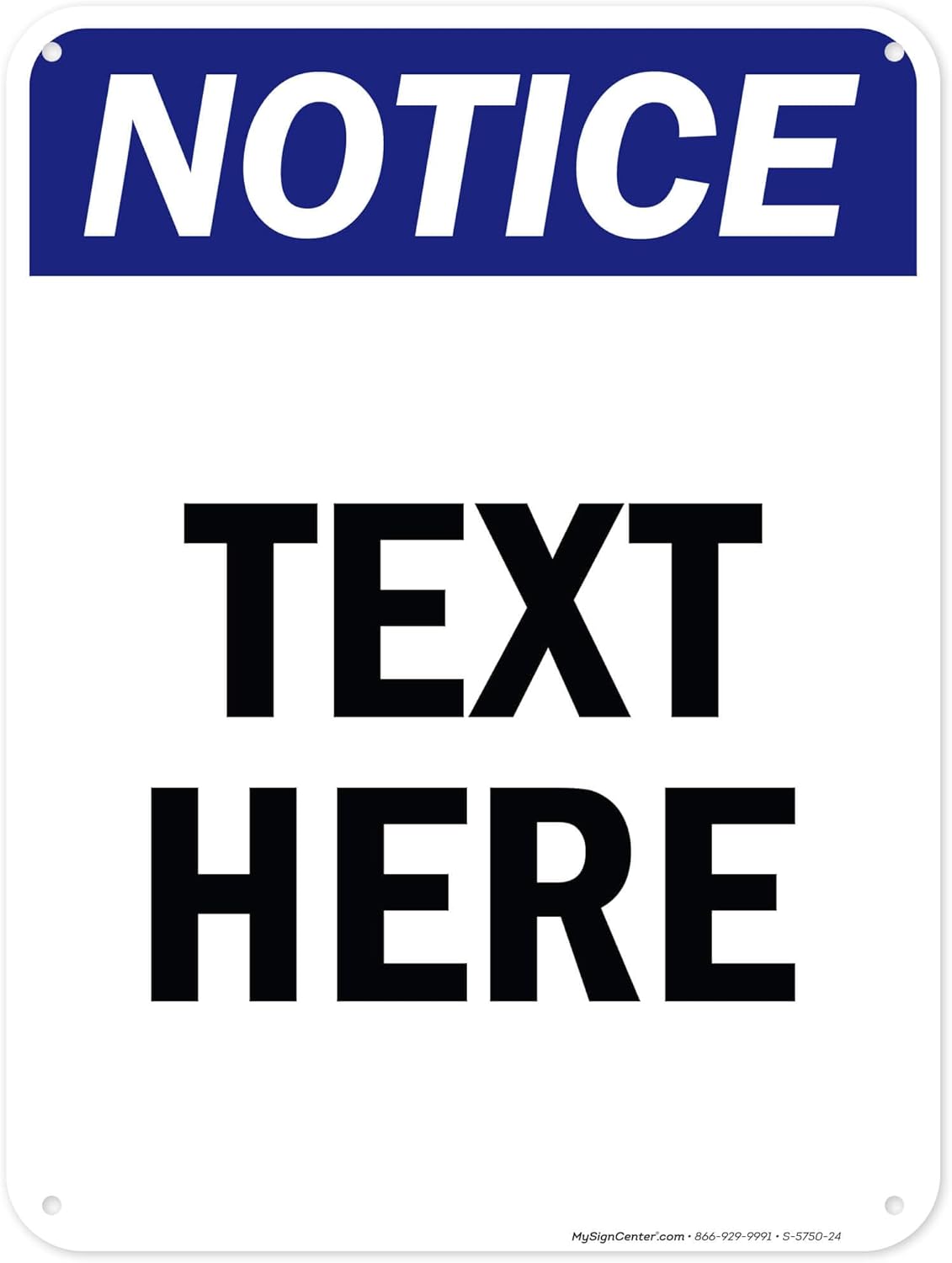 Custom Notice Sign, OSHA Sign, 18x24 Inches, 55 mil thick HDPE (high density polyethylene), Made in USA by My Sign Center