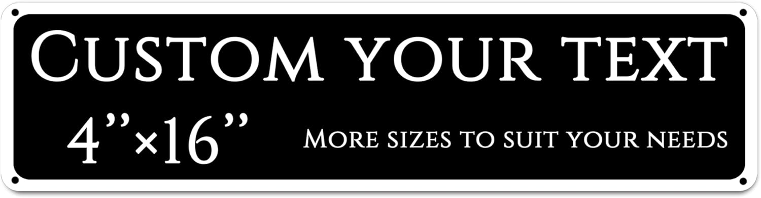 Custom Sign,street signs customized，Aluminum Weatherproof Metal Sign Multiple Sizes,Reflective， Customize for school, Business, Workplace, office, Home, Delivery Signs(4 * 16 Inch)