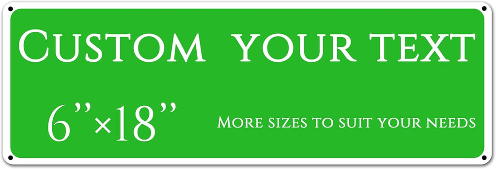 Custom Sign, street signs customized，Aluminum Weatherproof Metal Sign Multiple Sizes, Customize for Office, Business, Workplace, office, Home, Delivery Signs(6 * 18 Inch)