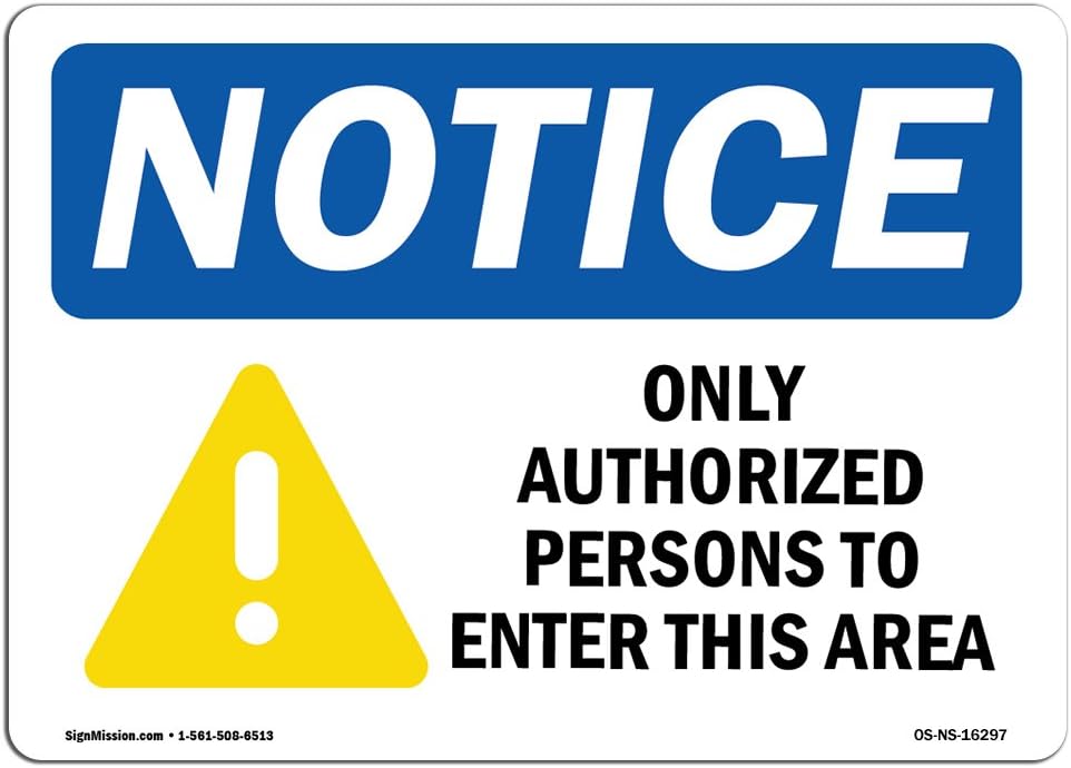 OSHA Notice Sign - Notice Only Authorized Persons to Enter This Area | Vinyl Label Decal | Protect Your Business, Construction Site | Made in The USA