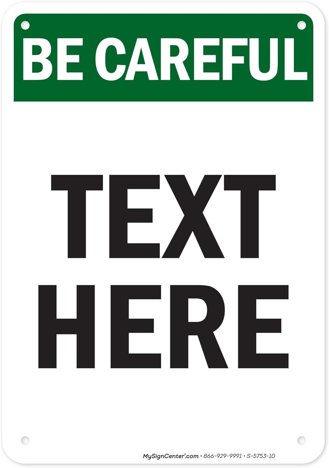 Custom Be Careful Sign, OSHA Sign, 7x10 Inches, 55 mil thick HDPE (high density polyethylene), Made in USA by My Sign Center