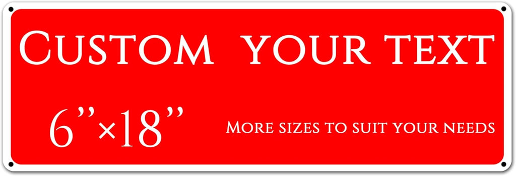 Custom Sign, street signs customized，Aluminum Weatherproof Metal Sign Multiple Sizes, Customize forSports field Business, Workplace, office, Home, Delivery Signs(6 * 18 Inch)