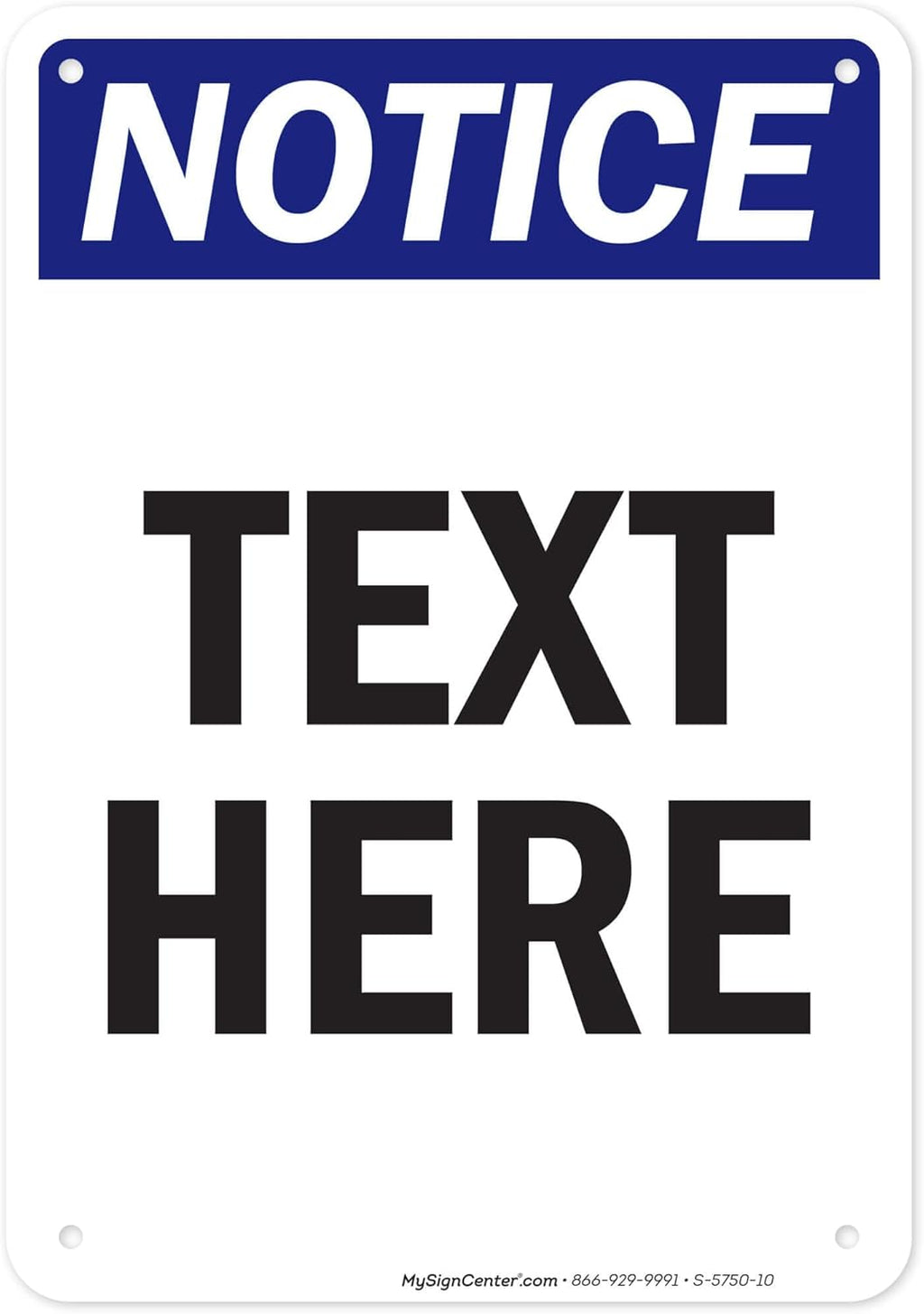Custom Notice Sign, OSHA Sign, 7x10 Inches, 55 mil thick HDPE (high density polyethylene), Made in USA by My Sign Center