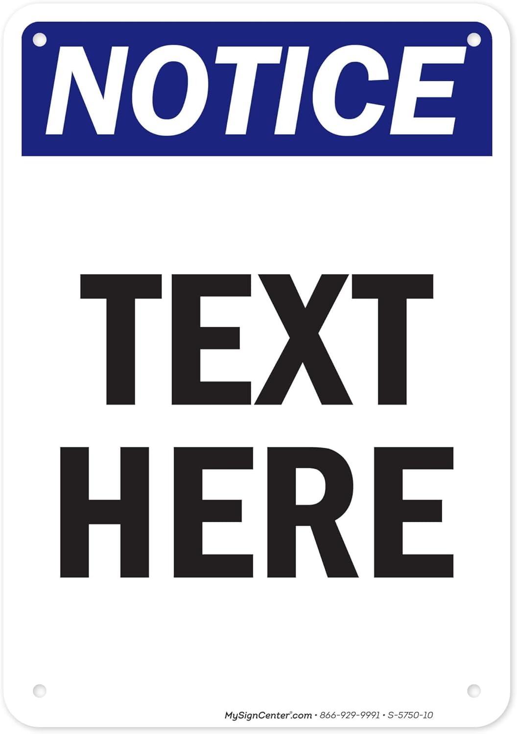 Custom Notice Sign, OSHA Sign, 7x10 Inches, 55 mil thick HDPE (high density polyethylene), Made in USA by My Sign Center
