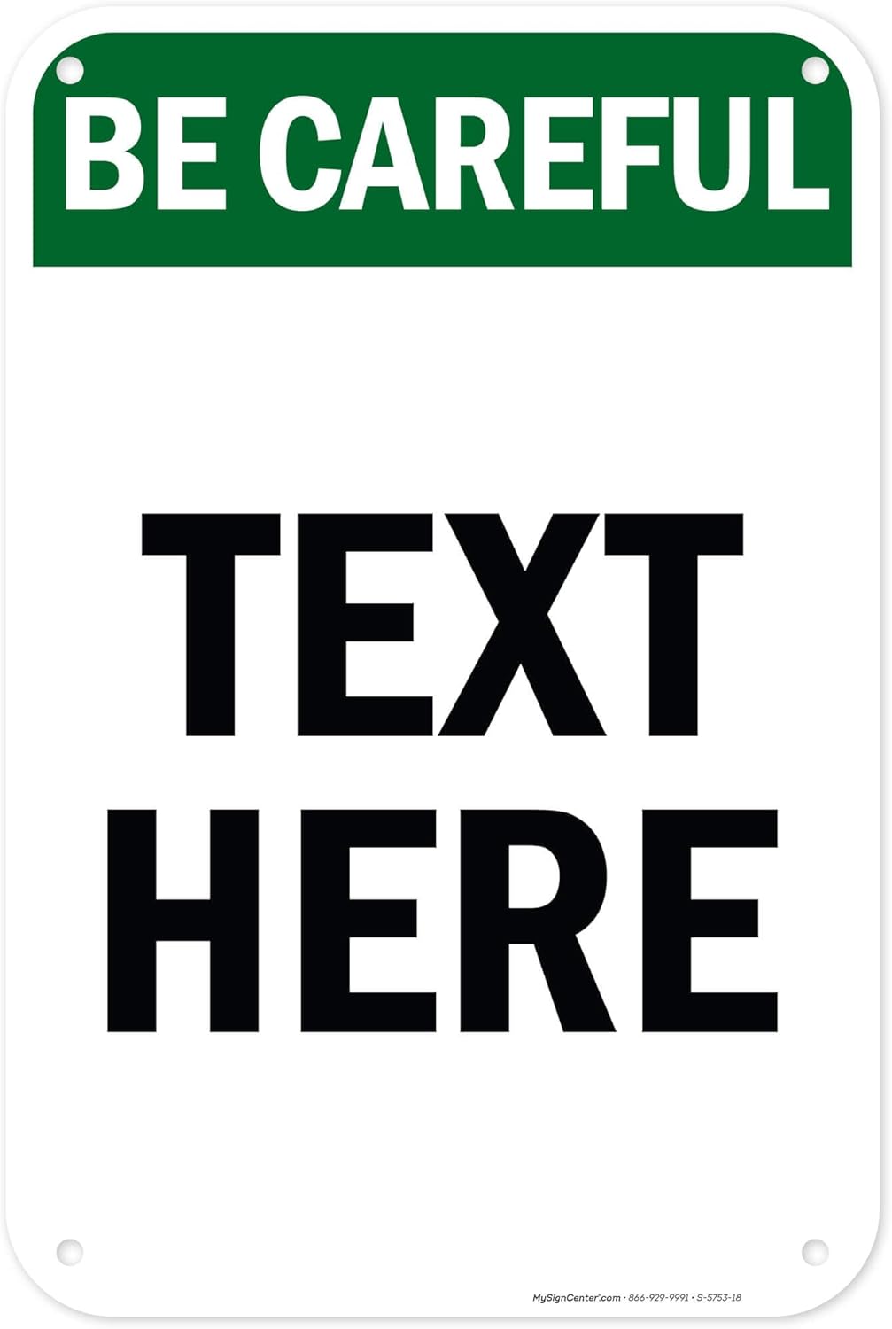 Custom Be Careful Sign, OSHA Sign, 12x18 Inches, 55 mil thick HDPE (high density polyethylene), Made in USA by My Sign Center