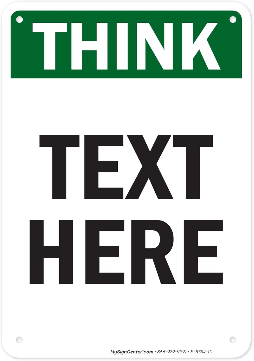 Custom Think Sign, OSHA Sign, 7x10 Inches, 55 mil thick HDPE (high density polyethylene), Made in USA by My Sign Center