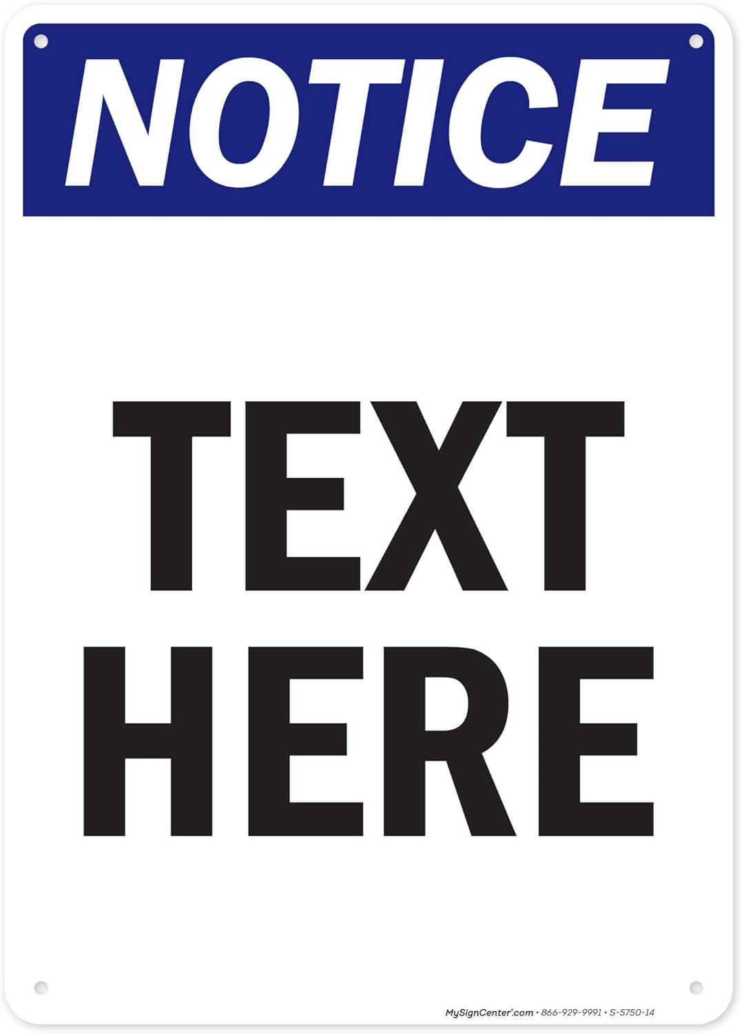 Custom Notice Sign, OSHA Sign, 10x14 Inches, Rust Free .040 Aluminum, Fade Resistant, Made in USA by My Sign Center