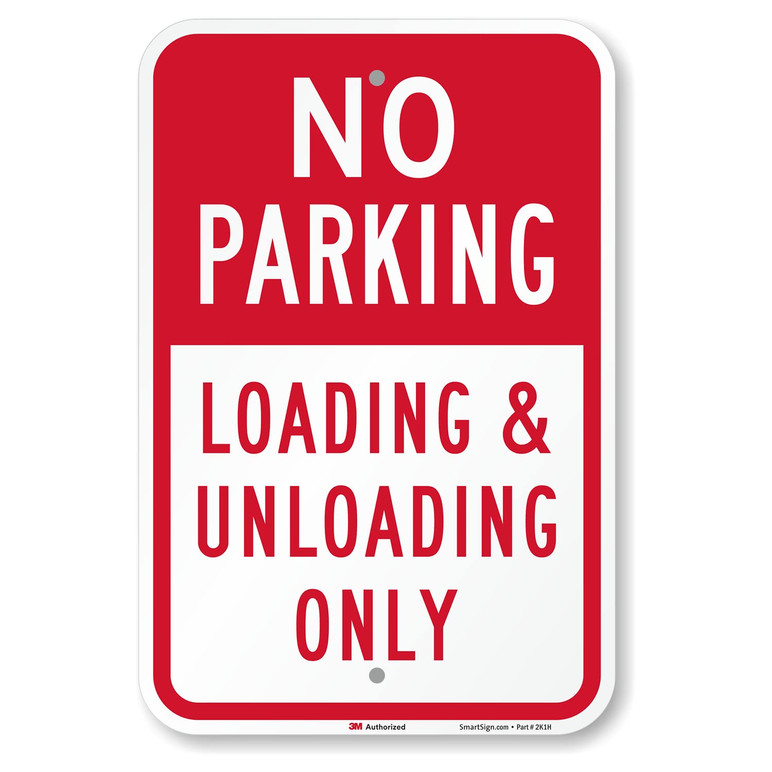 SmartSign 18 x 12 inch “No Parking - Loading And Unloading Only” Metal Sign, 63 mil Aluminum, 3M Laminated Engineer Grade Reflective Material, Red and White, Made in USA