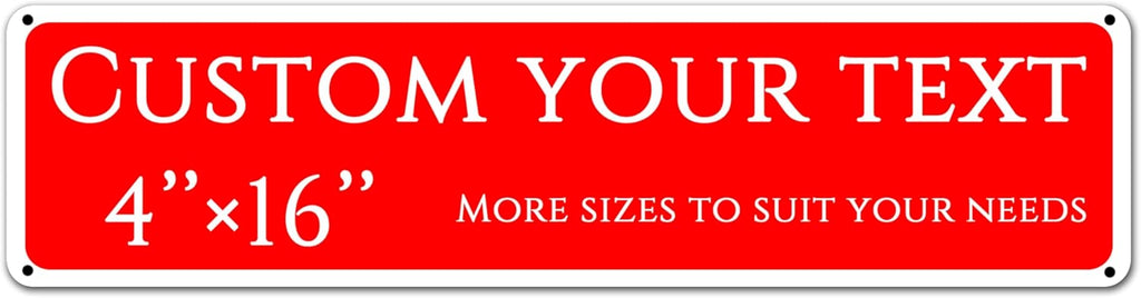 Custom Sign,street signs customized，Aluminum Weatherproof Metal Sign Multiple Sizes,Single-sided and double-sided, Customize for Office, Business, Workplace, office, Home, Delivery Signs(4 * 16 Inch)