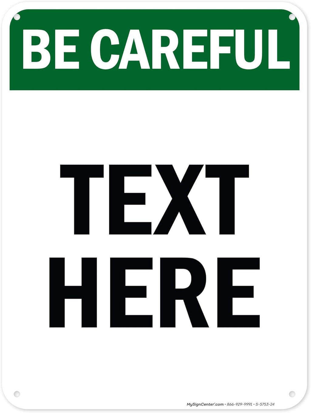 Custom Be Careful Sign, OSHA Sign, 18x24 Inches, 55 mil thick HDPE (high density polyethylene), Made in USA by My Sign Center