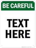 Custom Be Careful Sign, OSHA Sign, 18x24 Inches, 55 mil thick HDPE (high density polyethylene), Made in USA by My Sign Center