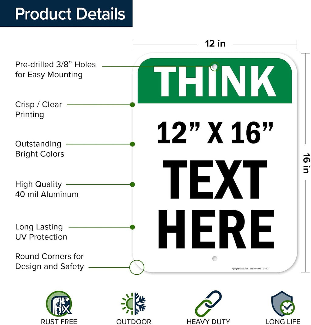 Custom Think Sign, OSHA Sign, 12x16 Inches, Post Holes, Rust Free .040 Aluminum, Fade Resistant, Indoor/Outdoor Use, Made in USA by My Sign Center