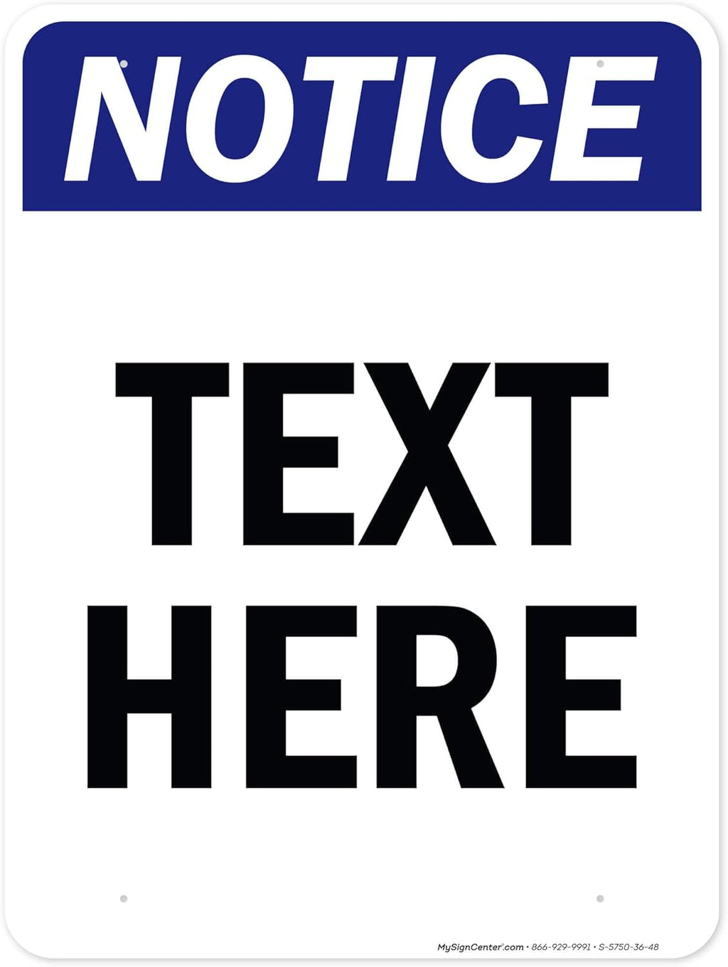 Custom Notice Sign, OSHA Sign, 36x48 Inches, Rust Free DiBound, Fade Resistant, Made in USA by My Sign Center
