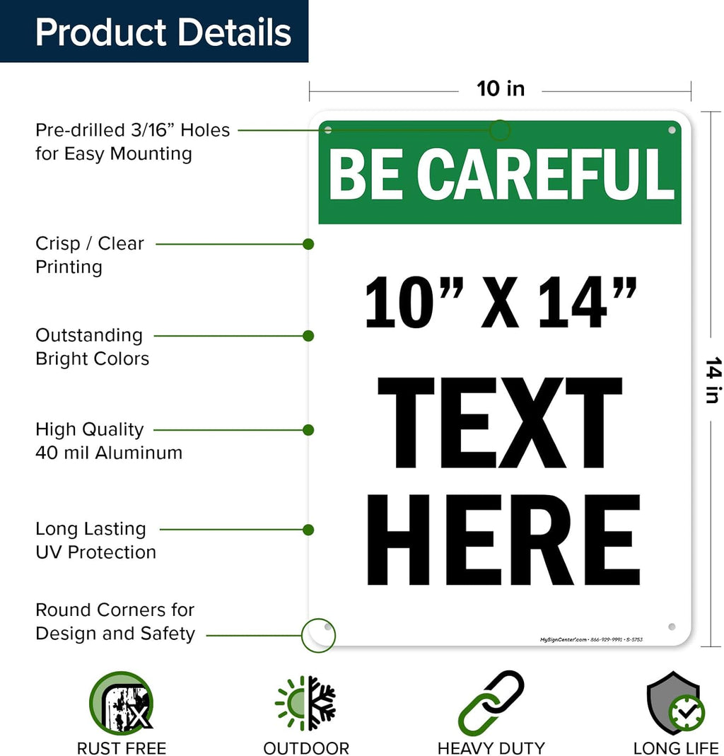 Custom Be Careful Sign, OSHA Sign, 10x14 Inches, Rust Free .040 Aluminum, Fade Resistant, Made in USA by My Sign Center