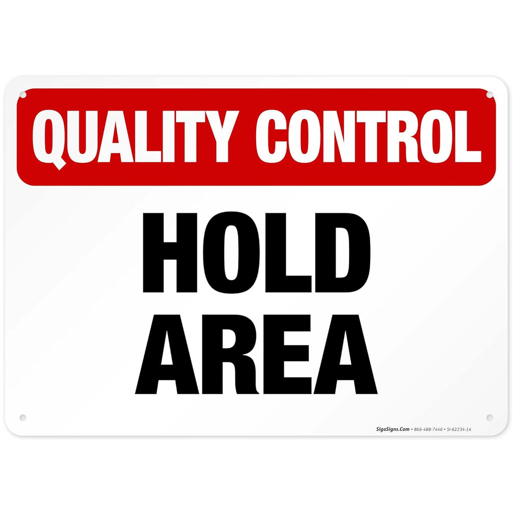 Quality Control Hold Area Sign, 10x14 Inches, 55 mil Thick HDPS (high Density polystyrene), Made in USA