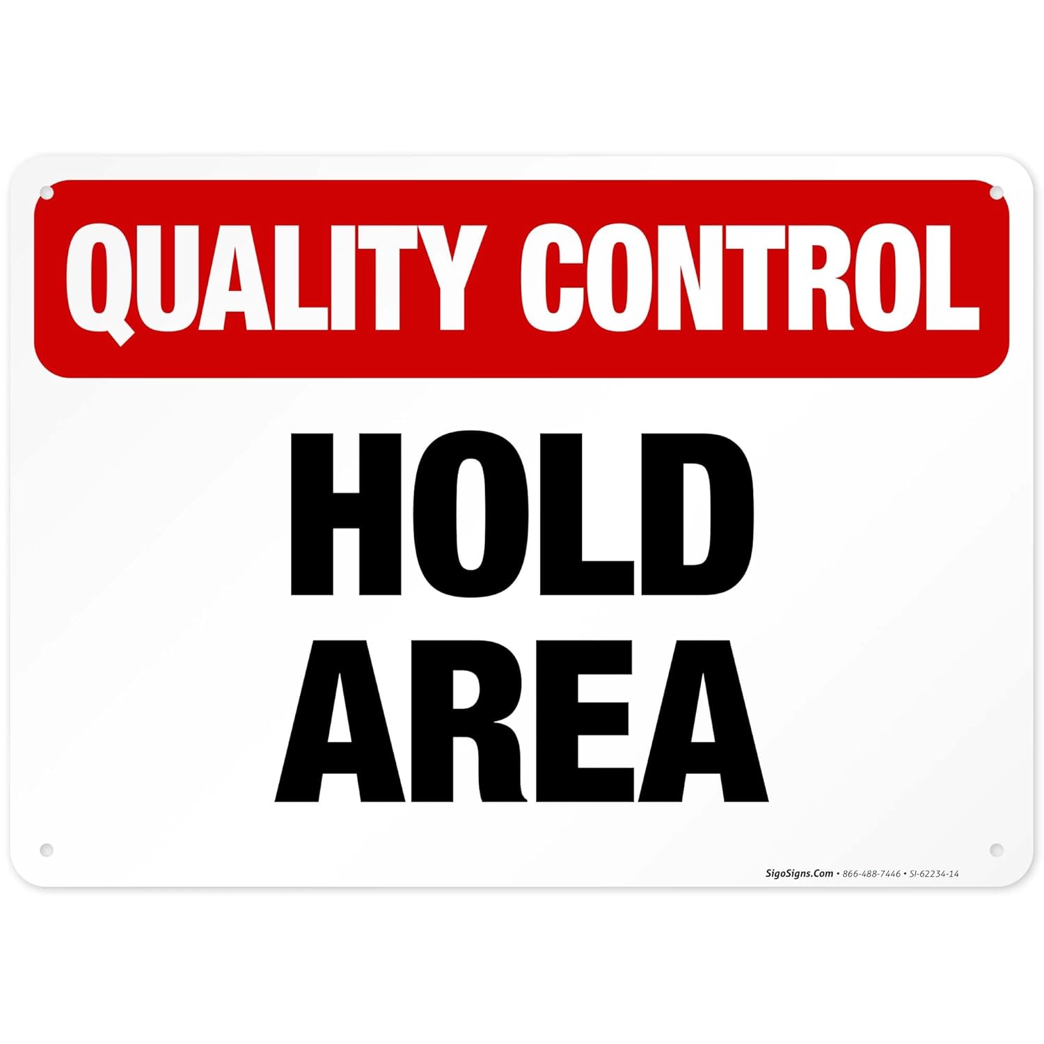 Quality Control Hold Area Sign, 10x14 Inches, 55 mil Thick HDPS (high Density polystyrene), Made in USA