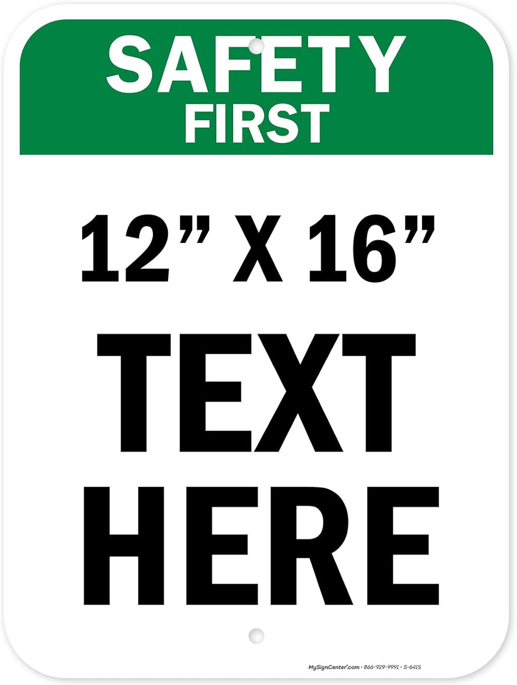 Custom Safety First Sign, OSHA Sign, 12x16 Inches, Post Holes, Rust Free .040 Aluminum, Fade Resistant, Indoor/Outdoor Use, Made in USA by My Sign Center