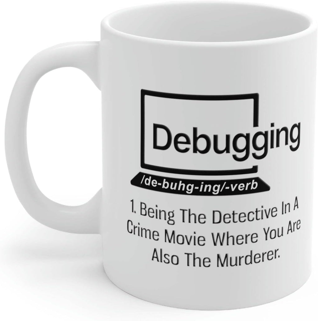 Personalized Debugging Funny Quote Coffee Mug for Programmer Customized IT Coder Computer Programming Ceramic Cup 11oz White 11oz