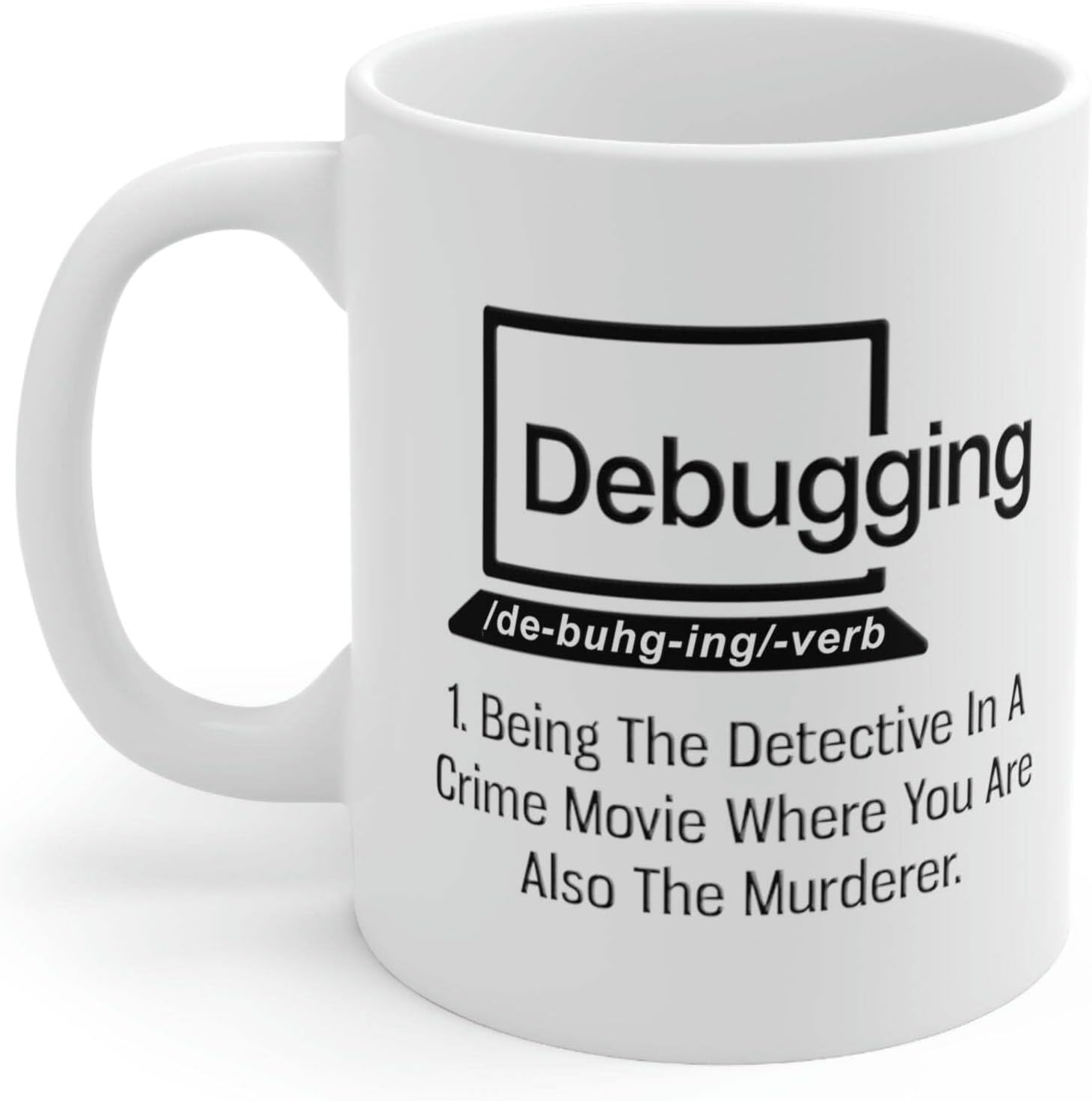 Personalized Debugging Funny Quote Coffee Mug for Programmer Customized IT Coder Computer Programming Ceramic Cup 11oz White 11oz