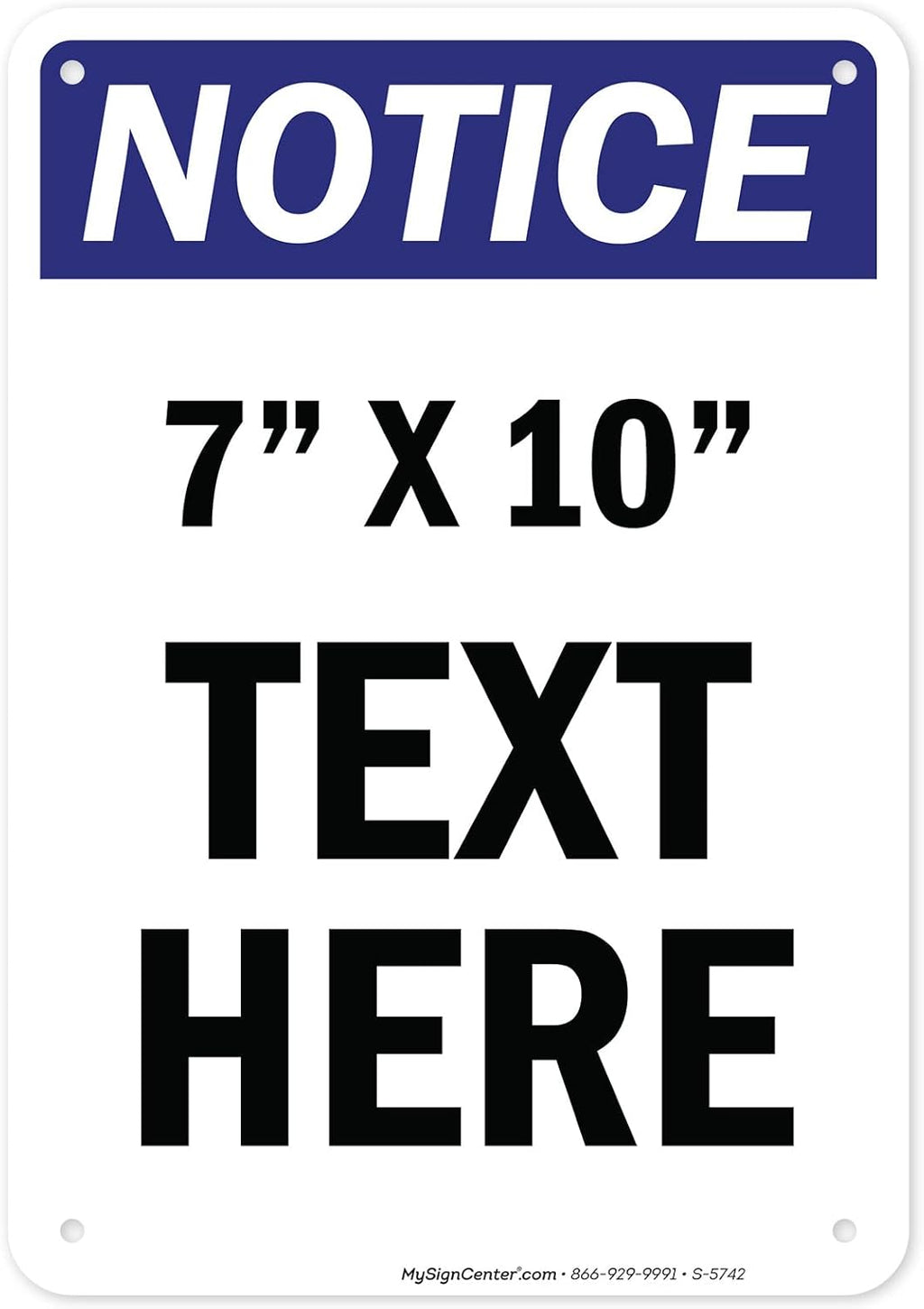 Custom Notice Sign, OSHA Sign, 7x10 Inches, Rust Free .040 Aluminum, Fade Resistant, Made in USA by My Sign Center