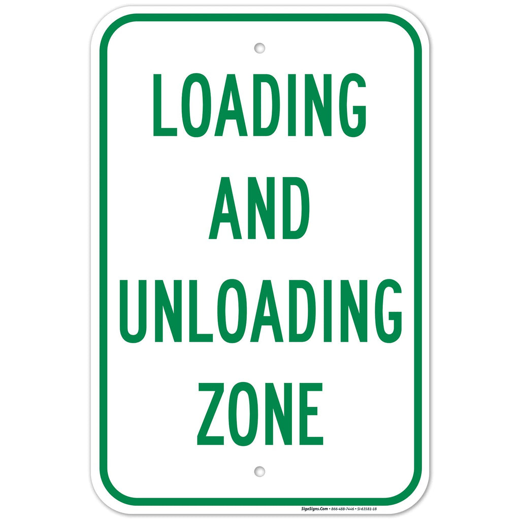 Loading and Unloading Zone Sign, 12x18 Inches, Rust Free .063 Aluminum, Fade Resistant, Made in USA