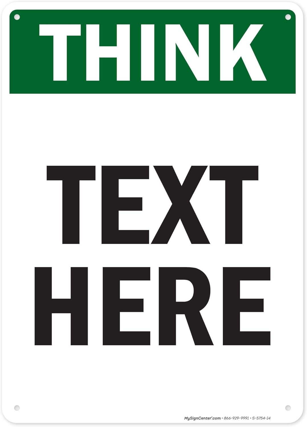Custom Think Sign, OSHA Sign, 10x14 Inches, 55 mil thick HDPE (high density polyethylene), Made in USA by My Sign Center