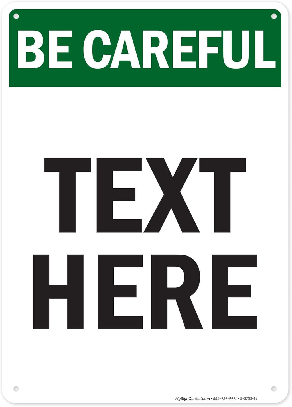 Custom Be Careful Sign, OSHA Sign, 10x14 Inches, 55 mil thick HDPE (high density polyethylene), Made in USA by My Sign Center