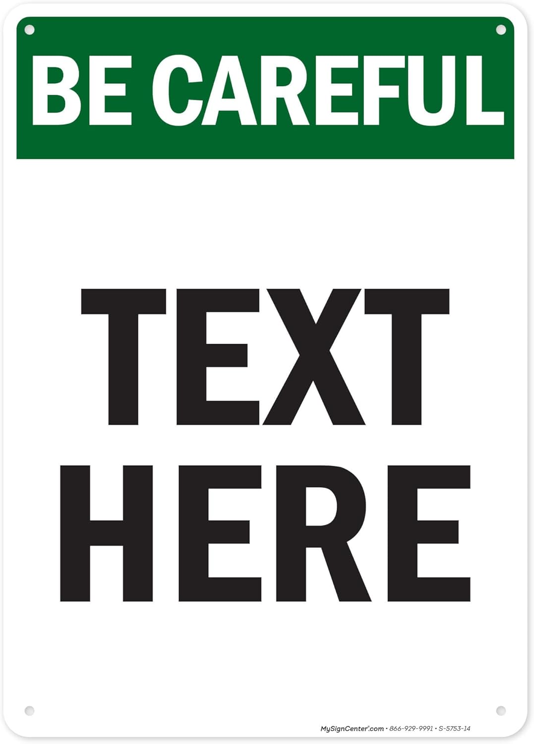 Custom Be Careful Sign, OSHA Sign, 10x14 Inches, 55 mil thick HDPE (high density polyethylene), Made in USA by My Sign Center
