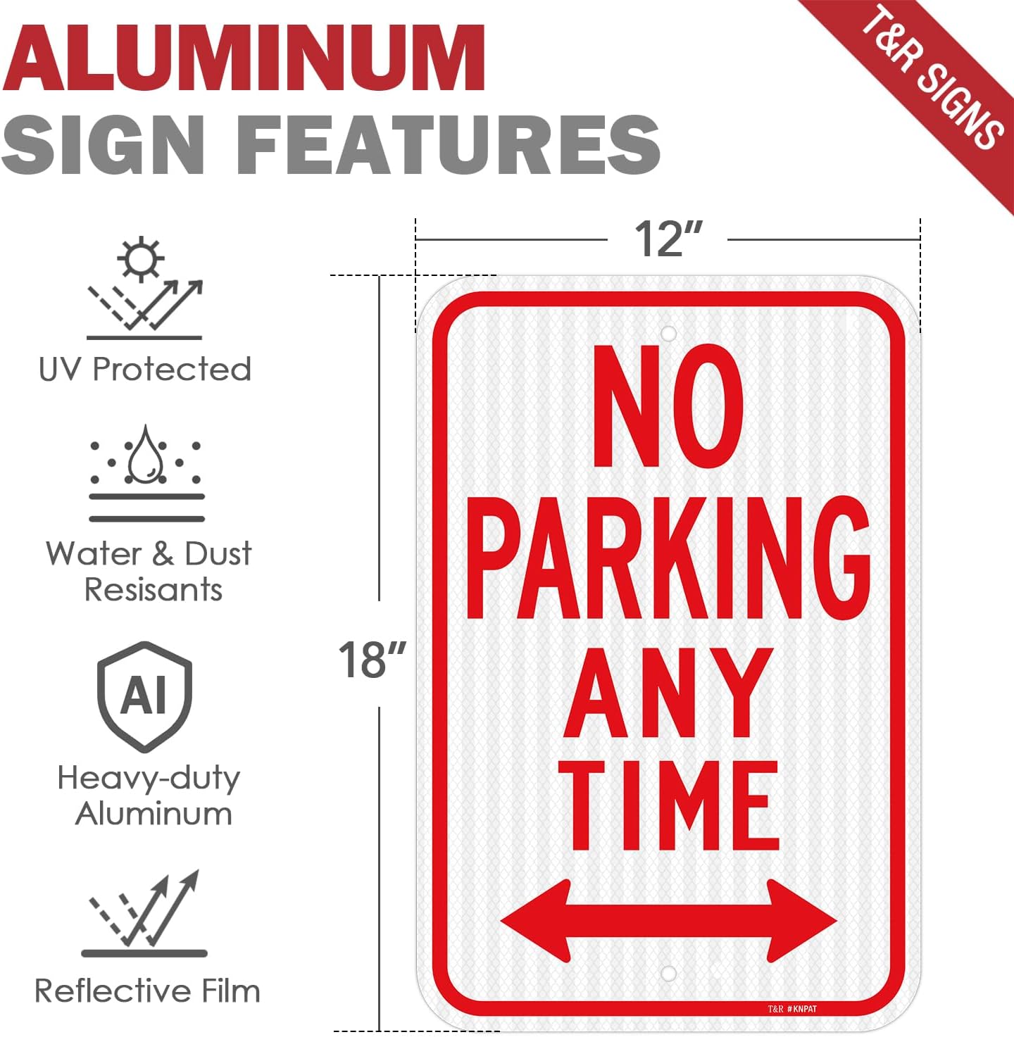T&R (2 Pack) Large No Parking Anytime Signs, 18" x 12" Engineer Grade Reflective Sheeting, Rust Free Aluminum, Weather Resistant, Waterproof, Fade Resistant, 2 Pre-drilled Holes